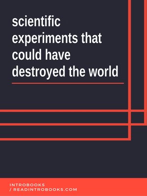 cover image of Scientific Experiments That Could Have Destroyed The World